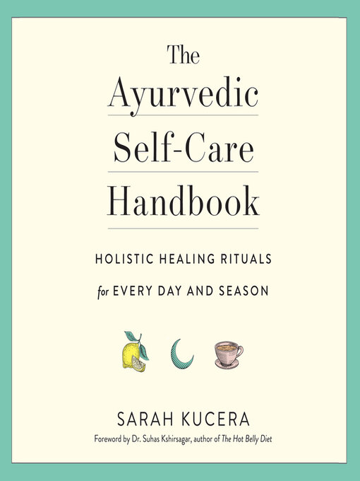 Title details for The Ayurvedic Self-Care Handbook by Sarah Kucera - Available